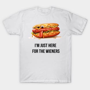 I'm just here for the wieners T-Shirt